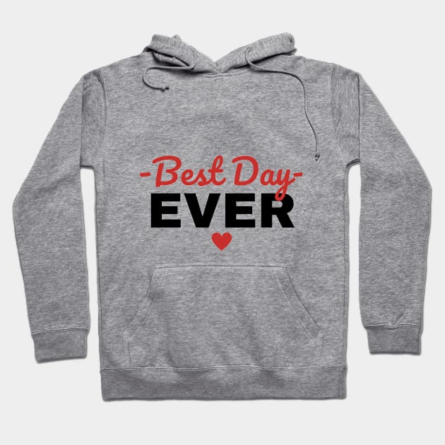 Best Day Ever Hoodie by hypert